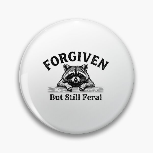 Item preview, Forgiven But Still Feral Funny Raccoon designed and sold by tbswtkawwz11.