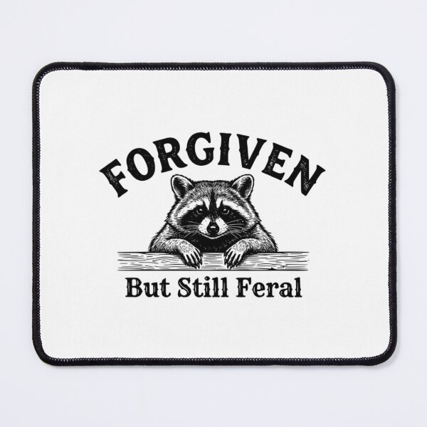 Item preview, Forgiven But Still Feral Funny Raccoon designed and sold by tbswtkawwz11.