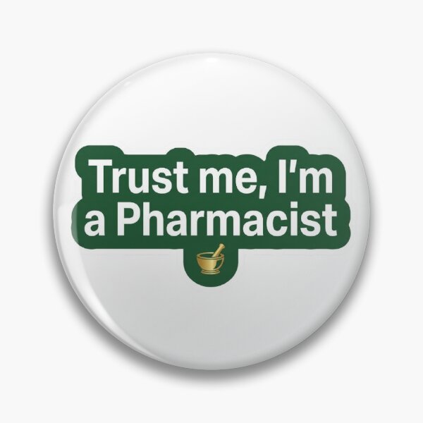 Item preview, Trust Me I’m a Pharmacist Badge designed and sold by Omer Rukabi.