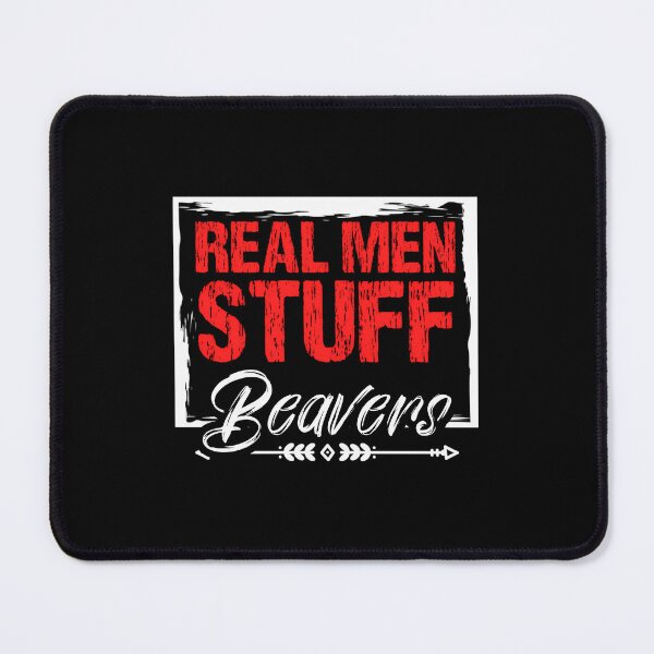 Item preview, Funny Taxidermy Joke Real Men Stuff Beavers designed and sold by vqlpzeutv73.