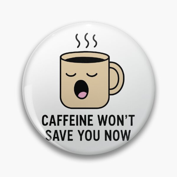 Item preview, Caffeine Humor Coffee Relatable designed and sold by DesignedbyRoley.