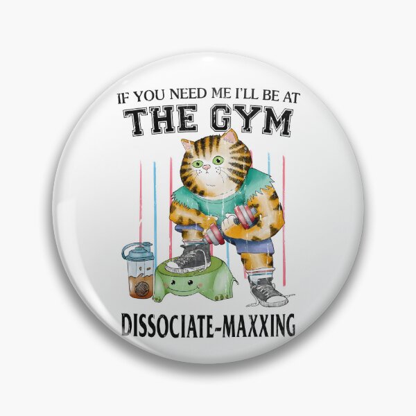 Item preview, If You Need Me I'll Be At The Gym Dissociate Maxxing designed and sold by seektopus.
