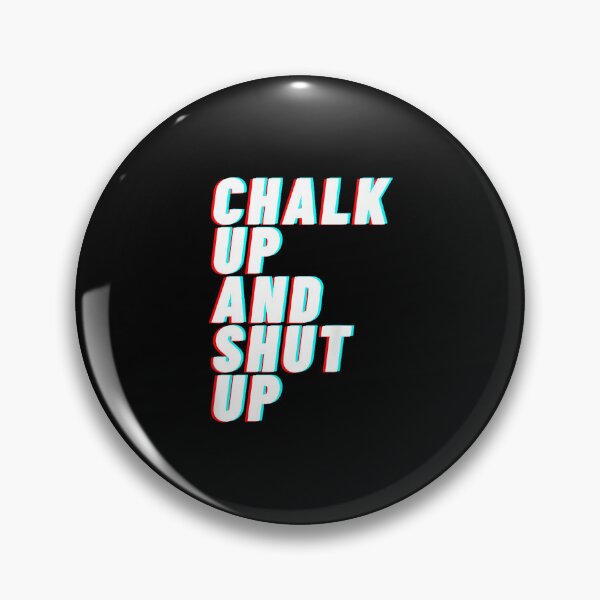 Item preview, Chalk up and shut up – BACKPRINT designed and sold by JoyJRamos.