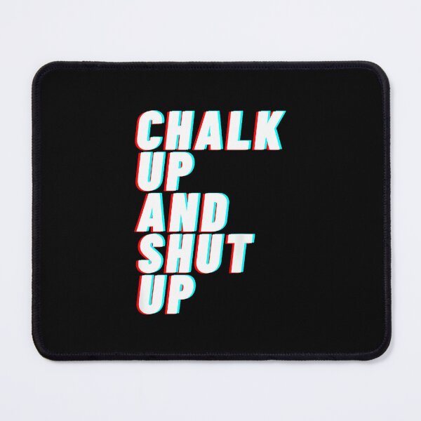 Item preview, Chalk up and shut up – BACKPRINT designed and sold by JoyJRamos.