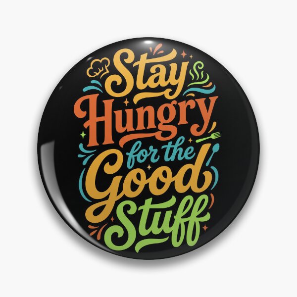 Item preview, Stay Hungry for the Good Stuff Foodie Quote designed and sold by entinta2.
