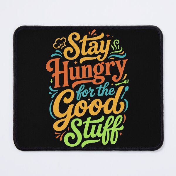 Item preview, Stay Hungry for the Good Stuff Foodie Quote designed and sold by entinta2.
