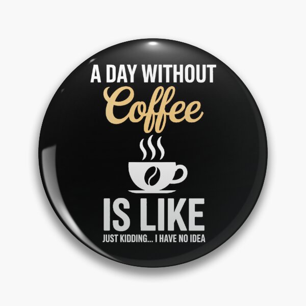 Item preview, A Day Without Coffee is Like - Coffee Lover Caffeine designed and sold by VENOM0RIOT.