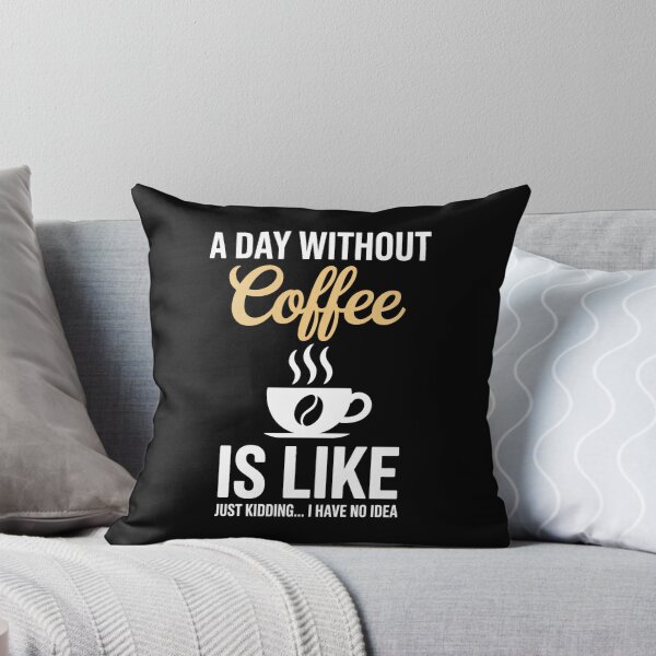 Item preview, A Day Without Coffee is Like - Coffee Lover Caffeine designed and sold by VENOM0RIOT.