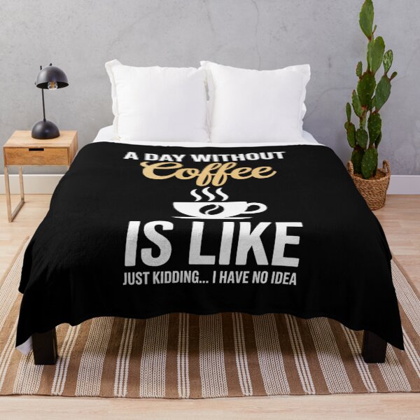 Item preview, A Day Without Coffee is Like - Coffee Lover Caffeine designed and sold by VENOM0RIOT.
