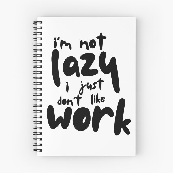 Item preview, Im not lazy, I just dont like work text art designed and sold by Desikhanna123.