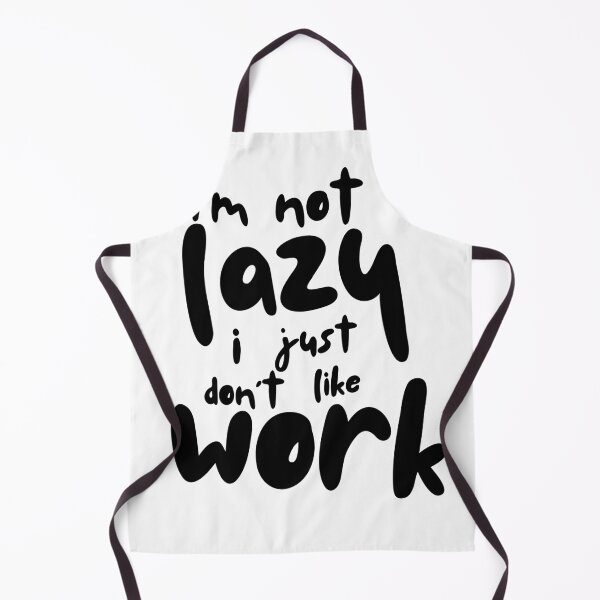 Item preview, Im not lazy, I just dont like work text art designed and sold by Desikhanna123.