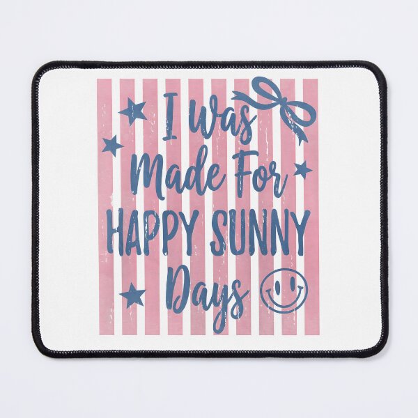 Item preview, I Was Made for Happy Sunny Days designed and sold by Savelievich.