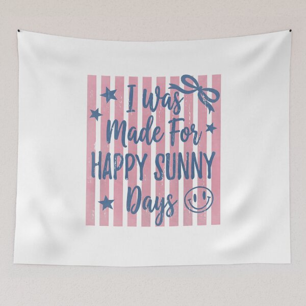 Item preview, I Was Made for Happy Sunny Days designed and sold by Savelievich.