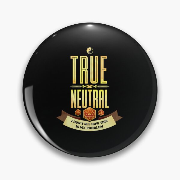 Item preview, True Neutral Not My Problem Alignment Quote designed and sold by wunuhrhzjx25.