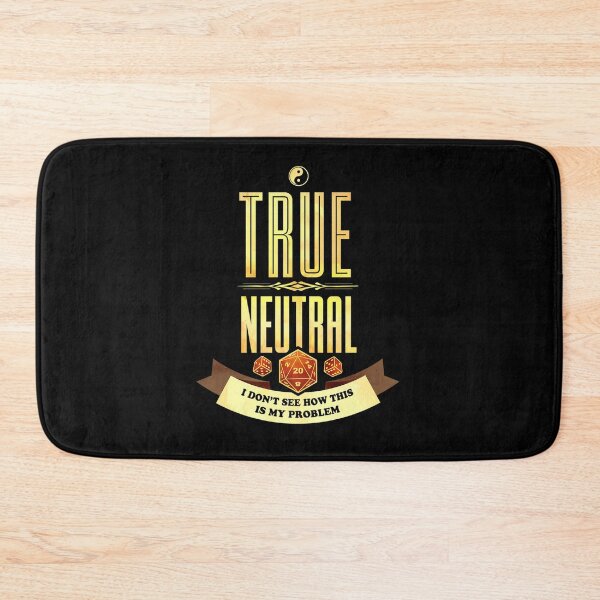 Item preview, True Neutral Not My Problem Alignment Quote designed and sold by wunuhrhzjx25.