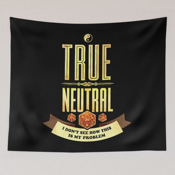 Item preview, True Neutral Not My Problem Alignment Quote designed and sold by wunuhrhzjx25.