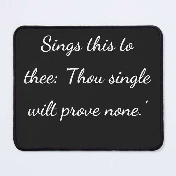 Item preview, "Sings this to thee, 'Thou single wilt prove none'" - handwriting white designed and sold by ariksworld.