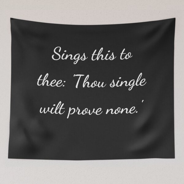 Item preview, "Sings this to thee, 'Thou single wilt prove none'" - handwriting white designed and sold by ariksworld.