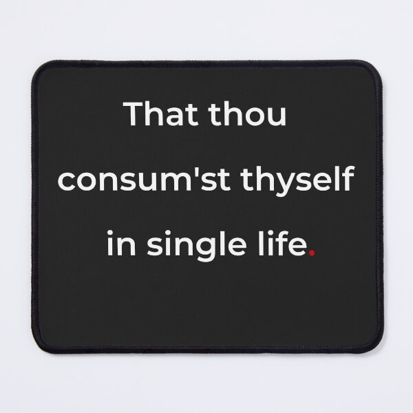 Item preview, "That thou consum'st thyself in single life" - print white designed and sold by ariksworld.