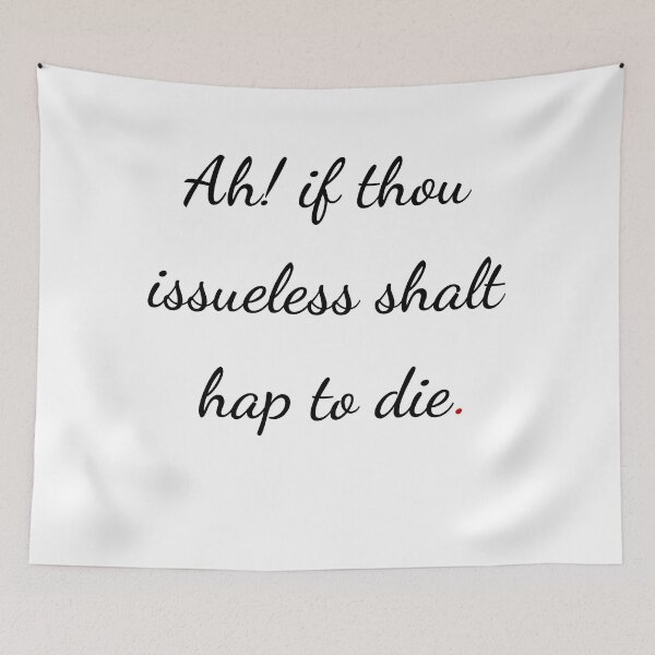 Item preview, "Ah! if thou issueless shalt hap to die" - handwriting black designed and sold by ariksworld.