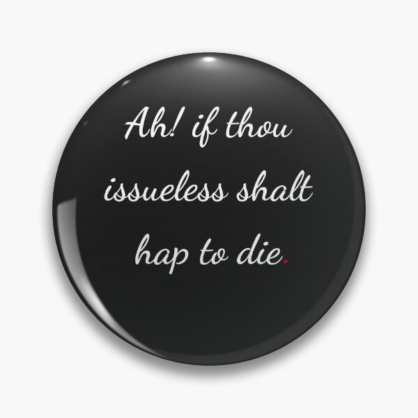 Item preview, "Ah! if thou issueless shalt hap to die" - handwriting white designed and sold by ariksworld.