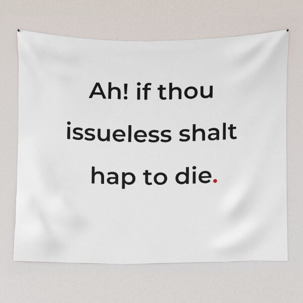 Item preview, "Ah! if thou issueless shalt hap to die" - print black designed and sold by ariksworld.