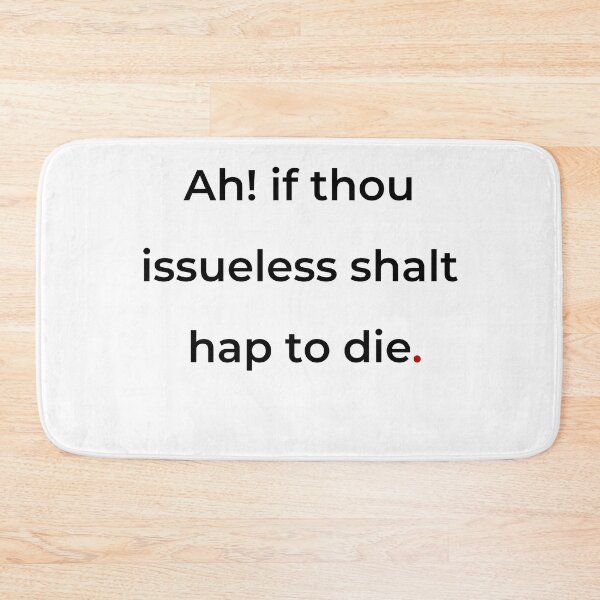 Item preview, "Ah! if thou issueless shalt hap to die" - print black designed and sold by ariksworld.