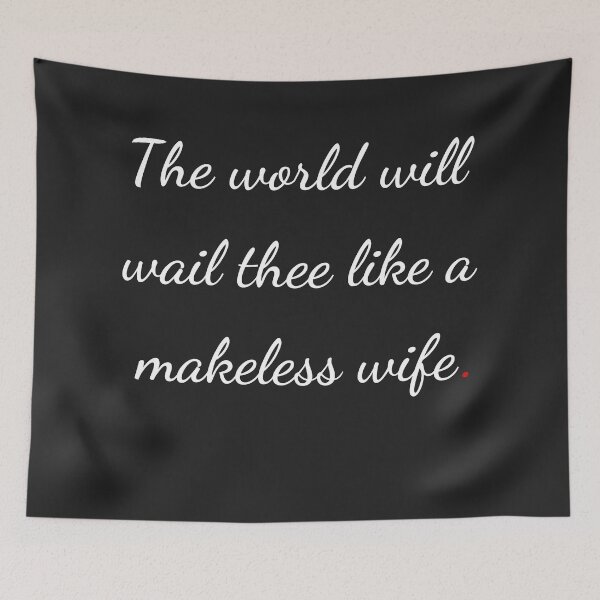 Item preview, "The world will wail thee like a makeless wife" - handwriting white designed and sold by ariksworld.