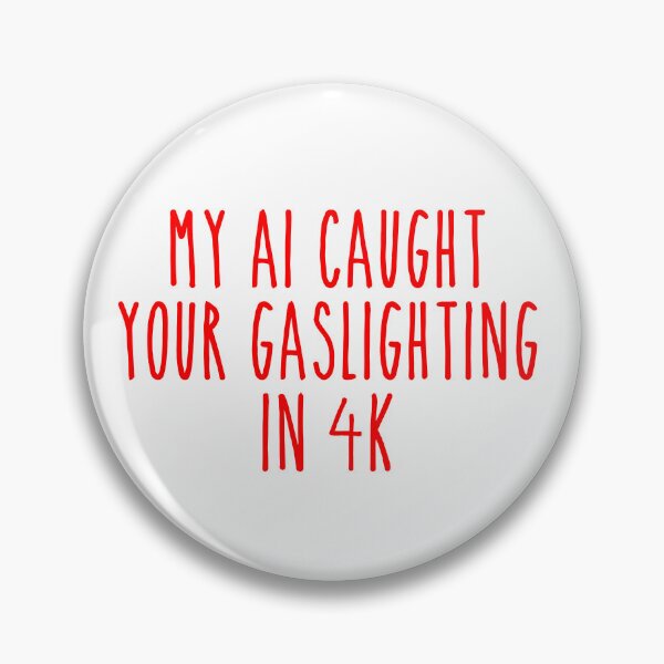 Item preview, Gaslighting Caught in 4K AI - Modern Relationship Boundary designed and sold by Mdozet.