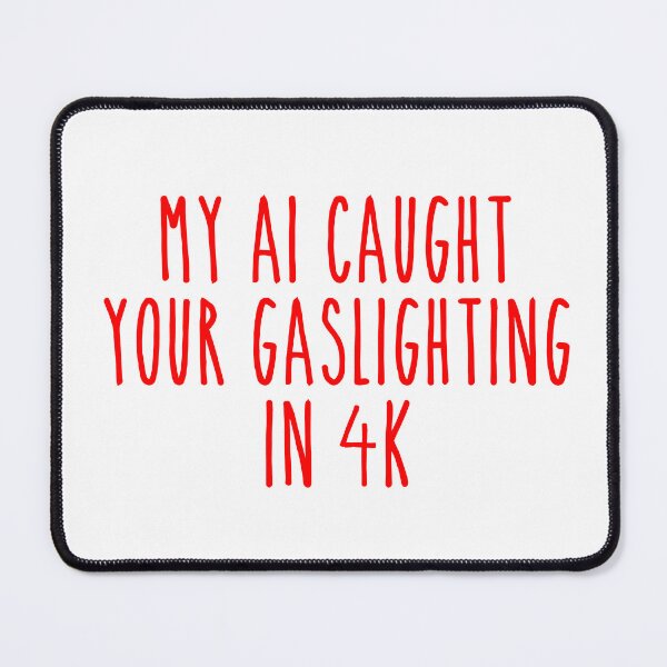 Item preview, Gaslighting Caught in 4K AI - Modern Relationship Boundary designed and sold by Mdozet.