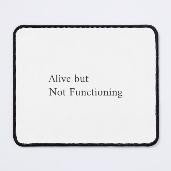 Item preview, Alive But Not Functioning designed and sold by GlimmerAura.