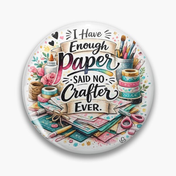 Item preview, I Have Enough Paper – Said No Crafter Ever designed and sold by blankTeeShirt.