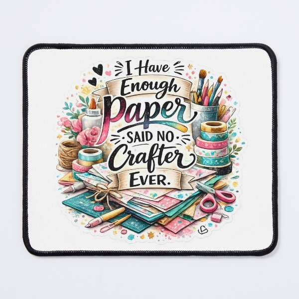 Item preview, I Have Enough Paper – Said No Crafter Ever designed and sold by blankTeeShirt.