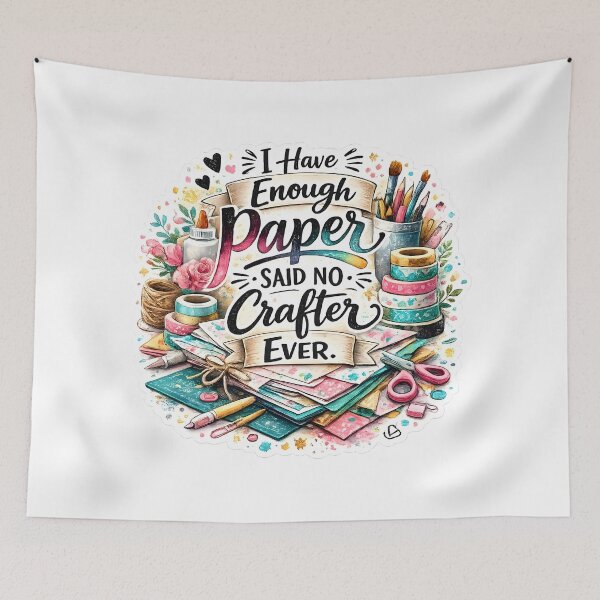 Item preview, I Have Enough Paper – Said No Crafter Ever designed and sold by blankTeeShirt.