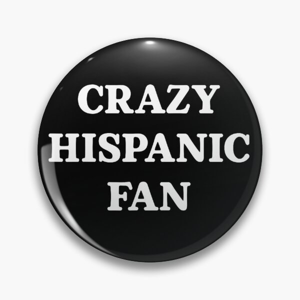Item preview, Crazy Hispanic Fan designed and sold by OMITTEROMINOUS.