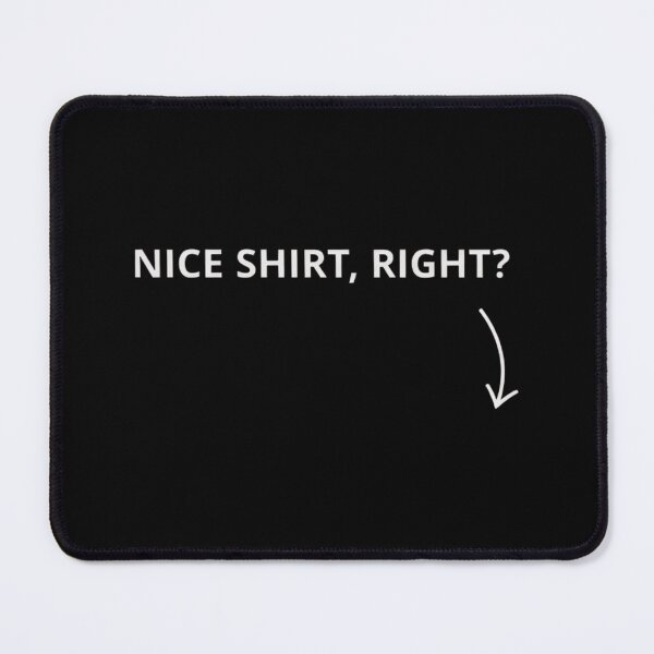 Item preview, Nice Shirt Right Funny Minimal Meta Humor Design designed and sold by Tropivaro.