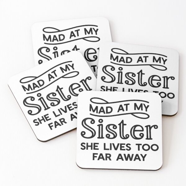 Item preview, Mad At My Sister She Lives Too Far Away Funny Shirt designed and sold by Daisy Grimes.