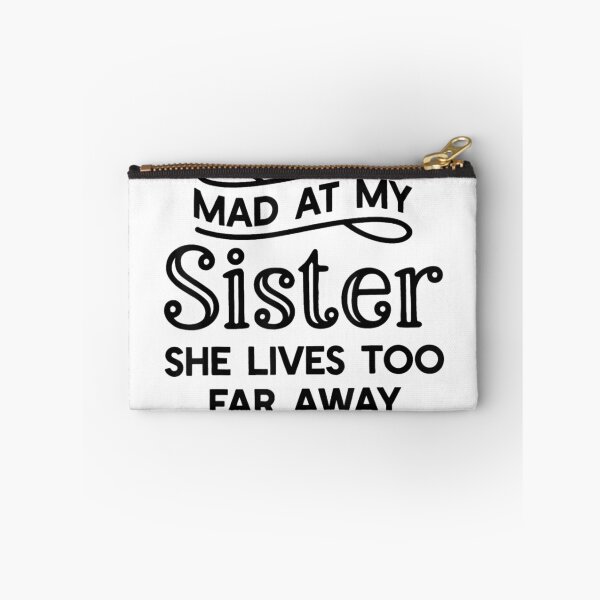 Item preview, Mad At My Sister She Lives Too Far Away Funny Shirt designed and sold by Daisy Grimes.