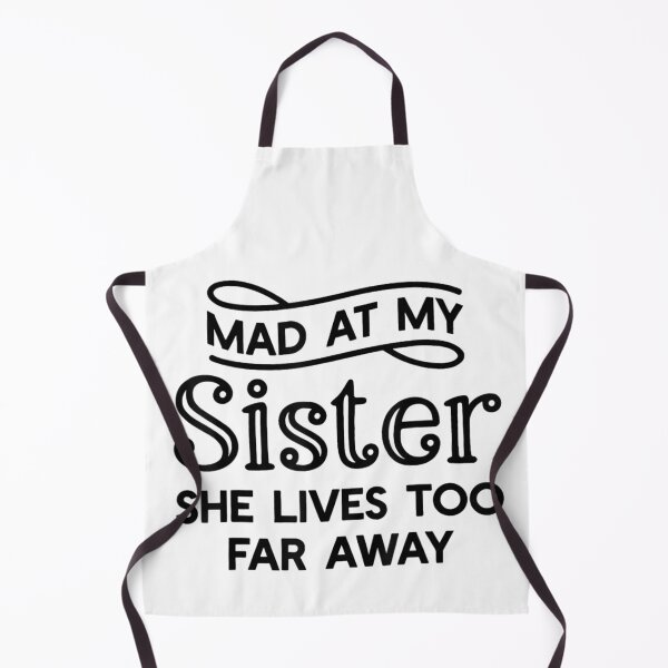 Item preview, Mad At My Sister She Lives Too Far Away Funny Shirt designed and sold by Daisy Grimes.