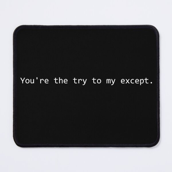 Item preview, You're The Try To My Except - Coding Romance designed and sold by Mr-Tyke.