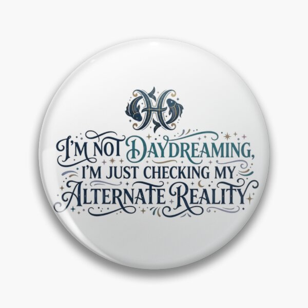 Item preview, Funny Pisces Quote - I'm Not Daydreaming Alternate Reality designed and sold by AlanyaArtX.