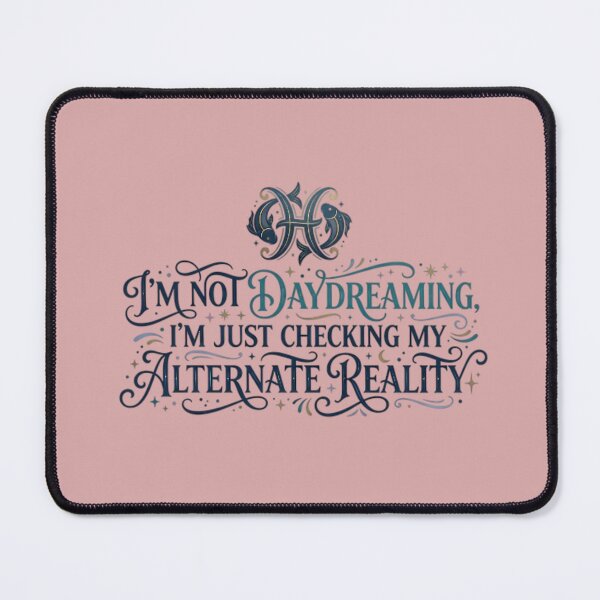 Item preview, Funny Pisces Quote - I'm Not Daydreaming Alternate Reality designed and sold by AlanyaArtX.