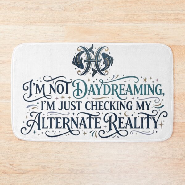 Item preview, Funny Pisces Quote - I'm Not Daydreaming Alternate Reality designed and sold by AlanyaArtX.
