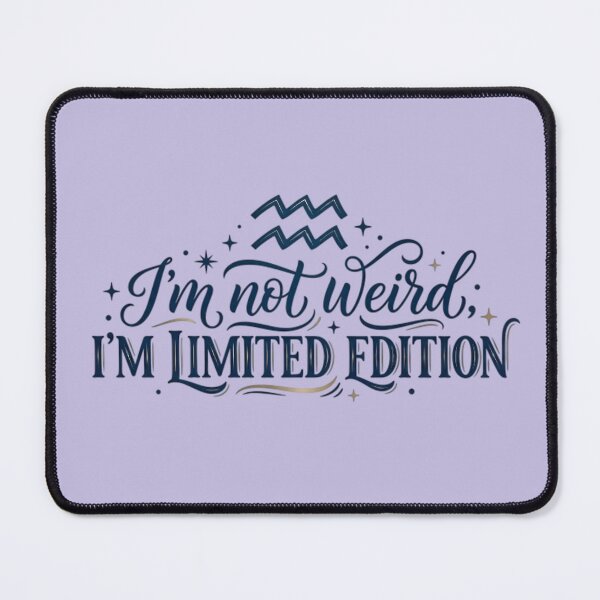 Item preview, Funny Aquarius Quote - I'm Not Weird I'm Limited Edition designed and sold by AlanyaArtX.