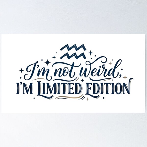 Item preview, Funny Aquarius Quote - I'm Not Weird I'm Limited Edition designed and sold by AlanyaArtX.