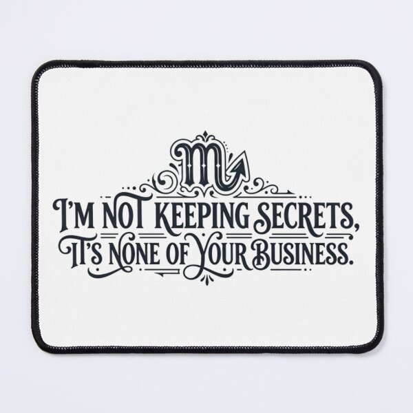Item preview, Funny Scorpio Quote - I'm Not Keeping Secrets None Of Your Business designed and sold by AlanyaArtX.