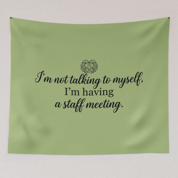 Item preview, I Am not talking to myself staff meeting designed and sold by AlanyaArtX.