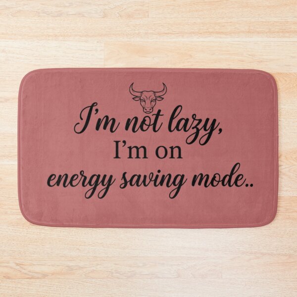 Item preview, I'm not lazy energy saving mode Taurus  designed and sold by AlanyaArtX.