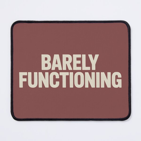 Item preview, Barely Functioning Funny Relatable Quote designed and sold by CoastalEmp.