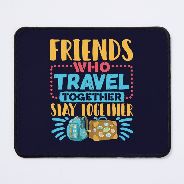 Item preview, Travel Buddies Friends Who Travel Together Stay Together designed and sold by jaygo.